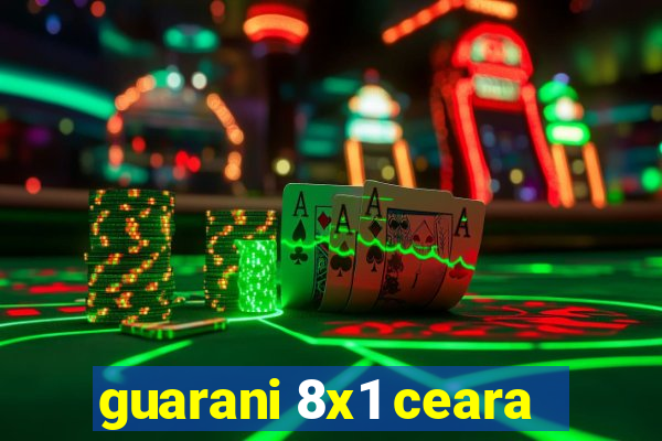 guarani 8x1 ceara